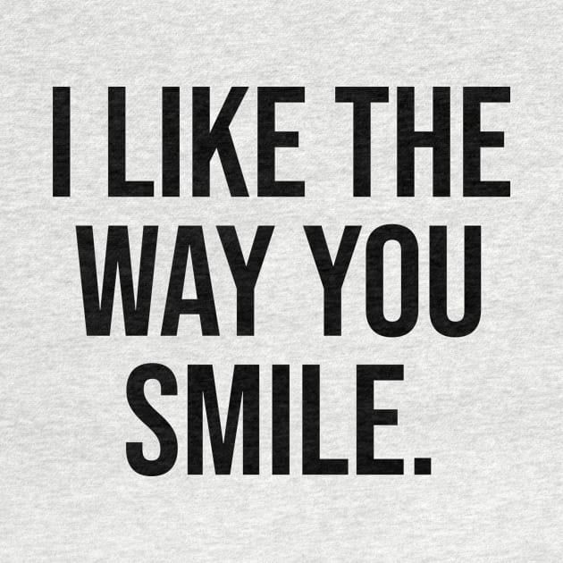 I like the way you smile trending quotes viral by Relaxing Art Shop